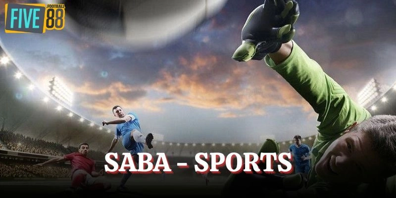 SABA - Sports: Sân Chơi Trực Tuyến Đỉnh Cao Năm 2025